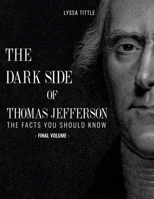The Dark Side of Thomas Jefferson: The Facts You Should Know B08NDVKQ11 Book Cover