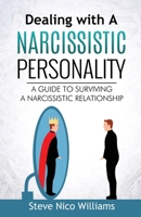 Dealing with A Narcissistic Personality: A Guide to Surviving A Narcissistic Relationship 1805340069 Book Cover