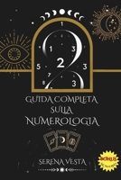Guida Completa sulla Numerologia: Scopri i Segreti dei Numeri e Trasforma la Tua Vita B0F1LJ26DR Book Cover