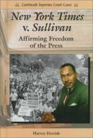 New York Times V. Sullivan: Affirming Freedom of the Press (Landmark Supreme Court Cases) 0766010856 Book Cover