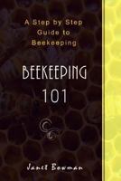 Beekeeping 101: A Step by Step Guide to Beekeeping 1541310500 Book Cover