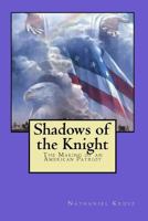 Shadows of the Knight: The Making of an American Patriot 1977583873 Book Cover