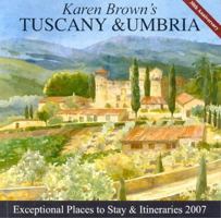 Karen Brown's Tuscany & Umbria, 2007: Exceptional Places to Stay & Itineraries (Karen Brown's Tuscany & Umbria. Exceptional Places to Stay & Itineraries) 1933810130 Book Cover