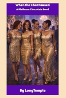 When the Chat Paused: A Platinum Chocolate Bond (The Ebony M. Elite Series) 1972217232 Book Cover