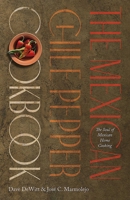 The Mexican Chile Pepper Cookbook: The Soul of Mexican Home Cooking 0826363512 Book Cover