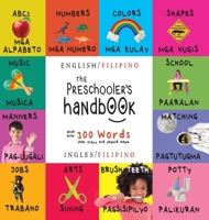The Preschooler's Handbook: Bilingual (English / Filipino) (Ingles / Filipino) ABC's, Numbers, Colors, Shapes, Matching, School, Manners, Potty and ... Children's Learning Books 1774763753 Book Cover