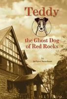Teddy, the Ghost Dog of Red Rocks 1939054230 Book Cover