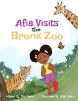 Afia Visits The Bronx Zoo 1736558900 Book Cover