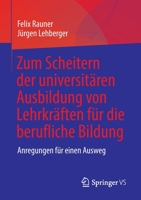 Zum Scheitern der universitären Ausbildung von Lehrkräften für die berufliche Bildung: Anregungen für einen Ausweg 365838347X Book Cover