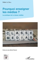 Pourquoi enseigner les médias ?: La pratique de la classe médias (French Edition) 234315449X Book Cover