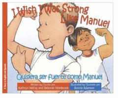I Wish I Was Strong Like Manuel/ Quisiera ser fuerte como Manuel (Bilingual English/Spanish) (Spanish Edition) 097709068X Book Cover