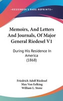 Memoirs, and Letters and Journals of Major General Riedesel During His Residence in America: /Ctranslated from the Original German of Max Von Eelking by William L. Stone. Volume 1 of 2 1146613903 Book Cover