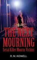 The Next Mourning: Serial Killer Mourns Victims 1977238882 Book Cover