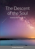The Descent of the Soul: Symphonic Tone Poem, Op. 18 1387768867 Book Cover