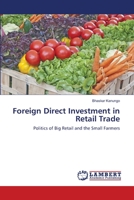 Foreign Direct Investment in Retail Trade: Politics of Big Retail and the Small Farmers 3659163465 Book Cover