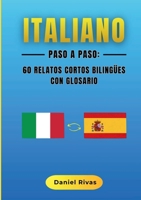 Italiano Paso a Paso: 60 Relatos Cortos Bilingües con Glosario (Spanish Edition) 8411239802 Book Cover
