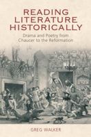 Reading Literature Historically: Drama and Poetry from Chaucer to the Reformation 1399574299 Book Cover