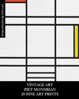 Vintage Art: Piet Mondrian: 20 Fine Art Prints for Framing, Collages, Decoupage and Junk Journals B0BBXWQCX7 Book Cover