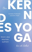 Der Kern des Yoga bin ich Selbst, Ein Wegweiser durch spirituelle Entwicklungsprozesse: Wenn das Machen aufhört (German Edition) 3347461320 Book Cover