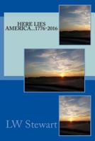 Here Lies America...1776-2016 1974631168 Book Cover