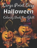 Large Print Easy Halloween Coloring Book For Adult: New Happy Halloween 2022 Coloring Book B0BGSJYG3J Book Cover