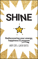 Shine: Rediscovering Your Energy, Happiness and Purpose 0857087657 Book Cover