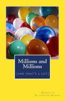 Millions and Millions: (and that's a lot) 1499550294 Book Cover