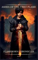 Ashes of the First Flame (Flameborn Chronicles, Book 1 B0G4VMY8D6 Book Cover