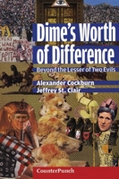 Dime's Worth of Difference: Beyond the Lesser of Two Evils 1904859038 Book Cover