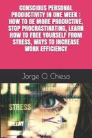 BEWUSSTE PERSÖNLICHE PRODUKTIVITÄT IN EINER WOCHE : WIE MAN PRODUKTIVER IST, AUFHÖRT ZU ZÖGERN, WIE MAN SICH VON STRESS BEFREIT, WIE MAN DIE ARBEITSEFFIZIENZ ERHÖHT 1796222291 Book Cover