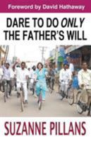 Dare to do only the Father's Will 1905991355 Book Cover