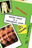 Britney Spears Is A Three-headed Alien: The Inside Story 0743423836 Book Cover