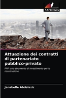 Attuazione dei contratti di partenariato pubblico-privato: PPP: uno strumento di investimento per la ricostruzione 6203624799 Book Cover