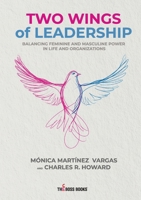 Two Wings of Leadership: Balancing Feminine and Masculine Power in Life and Organizations B0FKY4H4SS Book Cover
