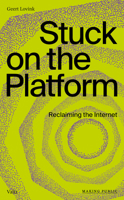 Stuck on the Platform: Reclaiming the Internet 9493246086 Book Cover