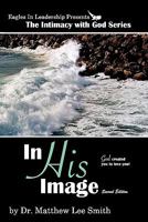 In His Image: God Created You to Love You! (The Intimacy with God Series) 1448643341 Book Cover
