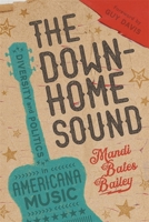 The Downhome Sound: Diversity and Politics in Americana Music 0807179604 Book Cover