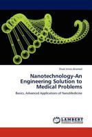 Nanotechnology-An Engineering Solution to Medical Problems: Basics, Advanced Applications of NanoMedicine 3845400404 Book Cover