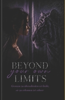 Beyond your own Limits: Grenzen zu überschreiten ist leicht, sie zu erkennen ist schwer (German Edition) B0H8JTM8JQ Book Cover
