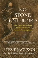 No Stone Unturned: The True Story of the World's Premier Forensic Investigators 1575664569 Book Cover