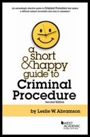 A Short and Happy Guide to Criminal Procedure (Short and Happy Series) 1634592743 Book Cover