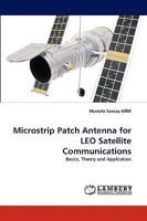 Microstrip Patch Antenna for LEO Satellite Communications: Basics, Theory and Application 3838356659 Book Cover