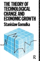 The Theory of Technological Change and Economic Growth 1138418978 Book Cover