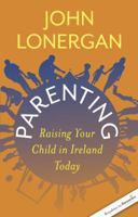 Parenting: Raising Your Child in Ireland Today 1909895024 Book Cover