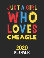 Just A Girl Who Loves Cheagle 2020 Planner: Weekly Monthly 2020 Planner For Girl or Women Who Loves Cheagle 1657372367 Book Cover