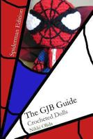 The GJB Guide: Crocheted Dolls [Spiderman Edition] 1493759132 Book Cover