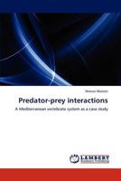 Predator-prey interactions: A Mediterranean vertebrate system as a case study 3847340328 Book Cover
