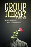 Group Therapy: What does it take to break a man? How will the pieces come back together? B0CJ3FMW61 Book Cover
