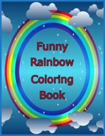 Funny Rainbow Coloring Book: Funny Rainbow Coloring Book for kids with illustrations that are very easy, simple and big B08L3Q67B8 Book Cover