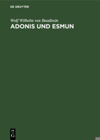 Adonis Und Esmun: Eine Untersuchung Zur Geschichte Des Glaubens an Auferstehungsgötter Und an Heilgötter 311254093X Book Cover